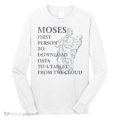 Funny Moses Christian Praise Commandments Humor Long Sleeve Shirt