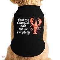 Feed Me Crawfish And Tell Me I'm Pretty Doggie Tank thumb 0