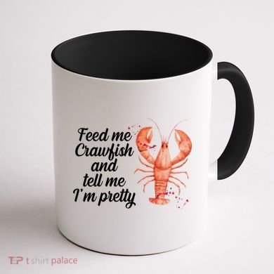 Feed Me Crawfish And Tell Me I'm Pretty Coffee Mug back