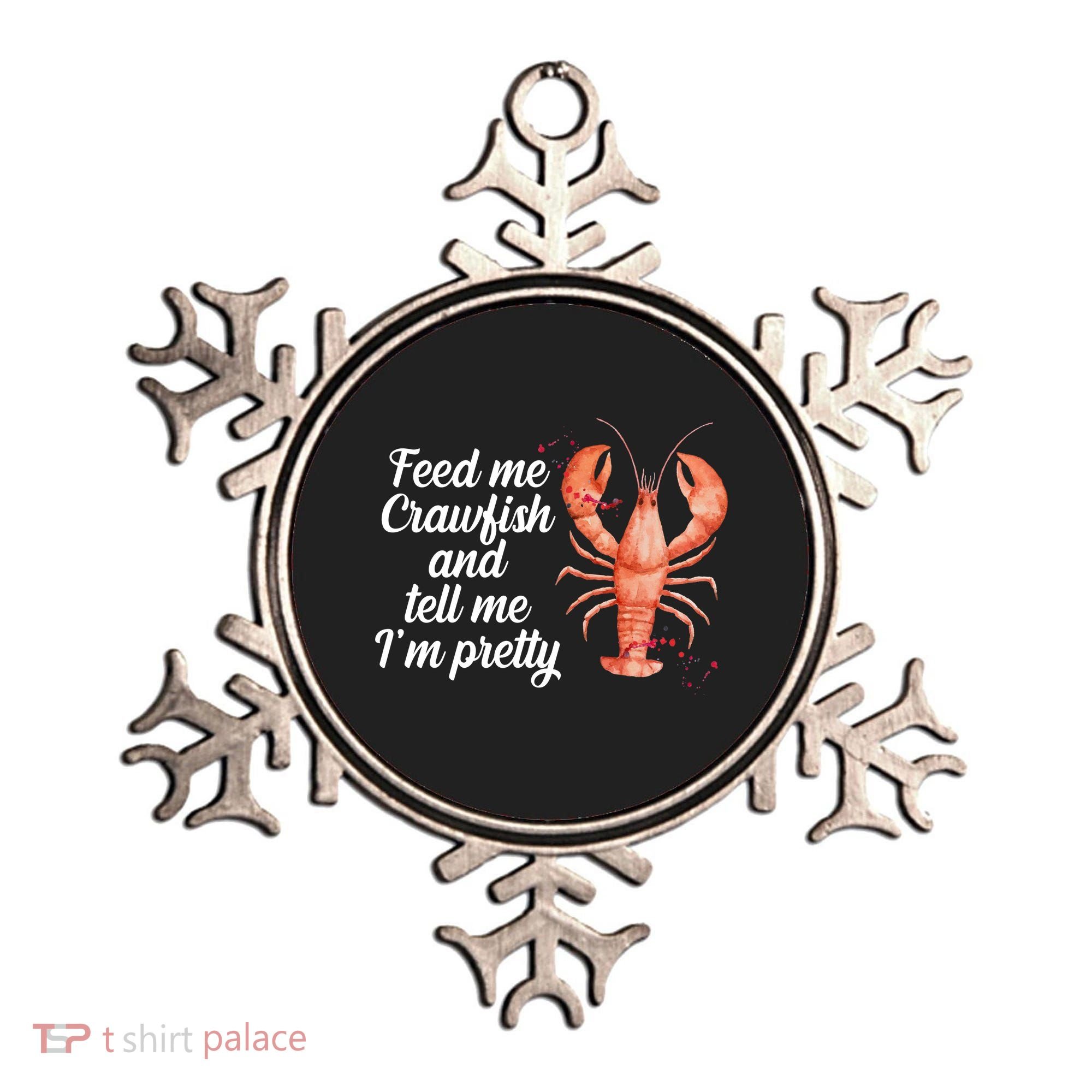 Feed Me Crawfish And Tell Me I'm Pretty Ornament