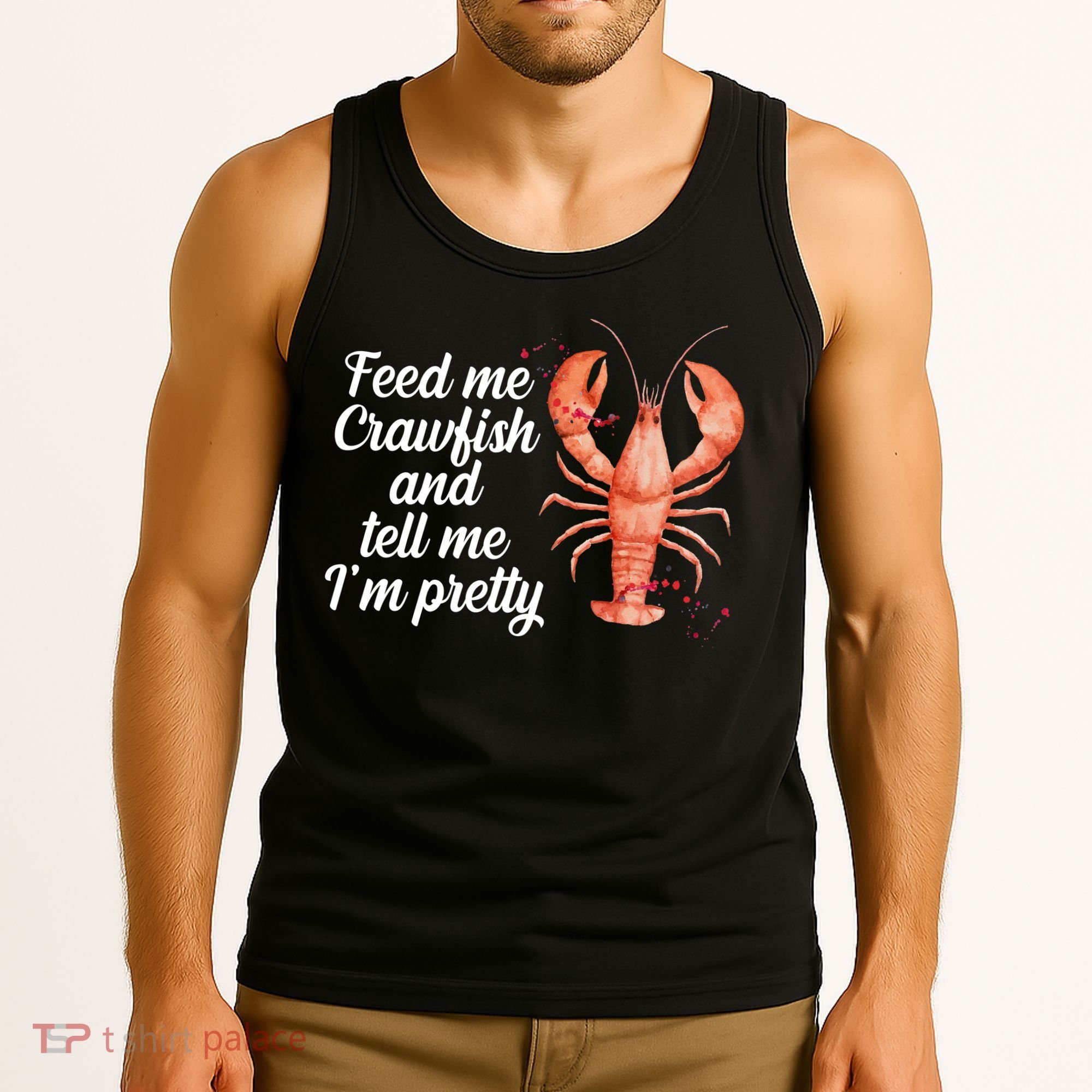 Feed Me Crawfish And Tell Me I'm Pretty Tank Top
