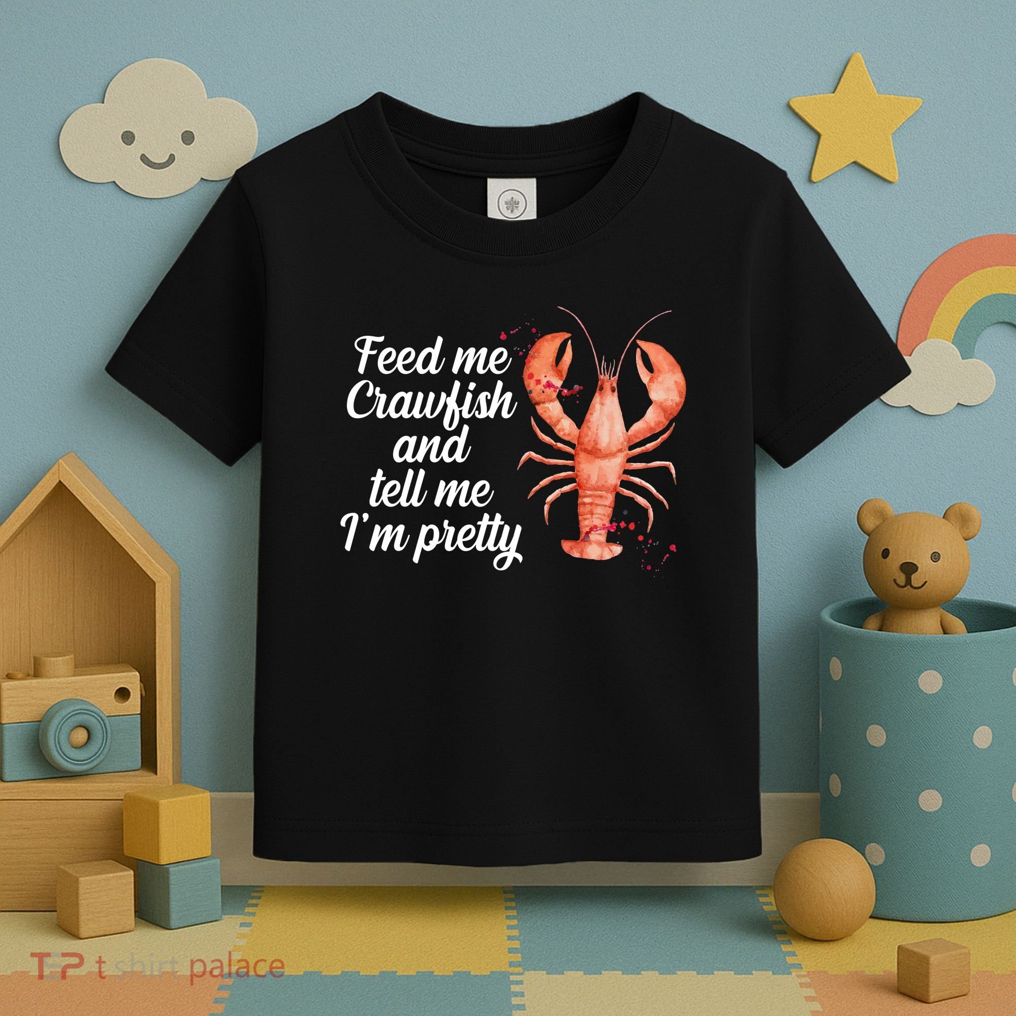 Feed Me Crawfish And Tell Me I'm Pretty Toddler T-Shirt