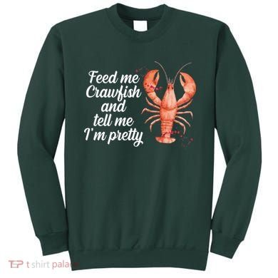 Feed Me Crawfish And Tell Me I'm Pretty Sweatshirt