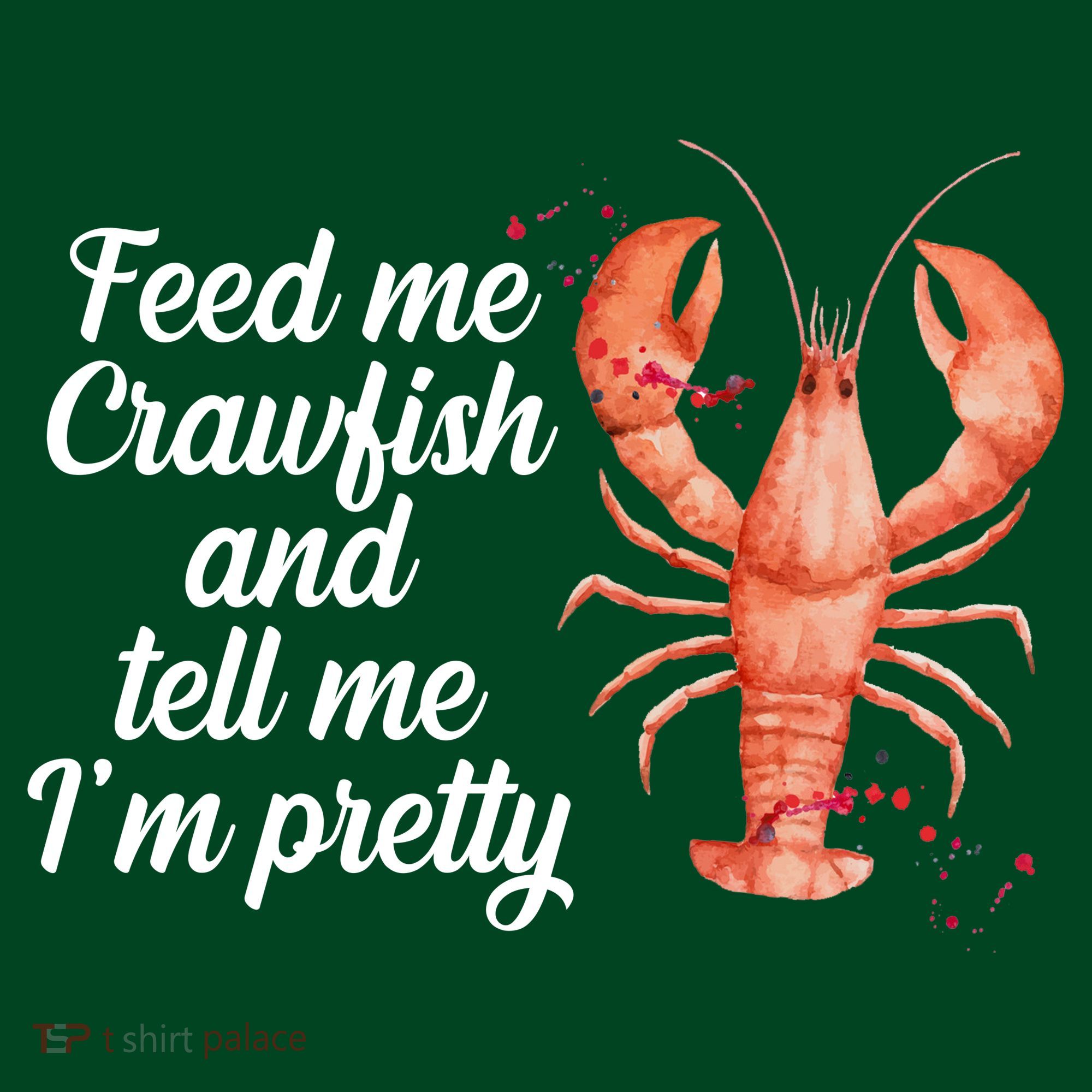 Feed Me Crawfish And Tell Me I'm Pretty Mousepad