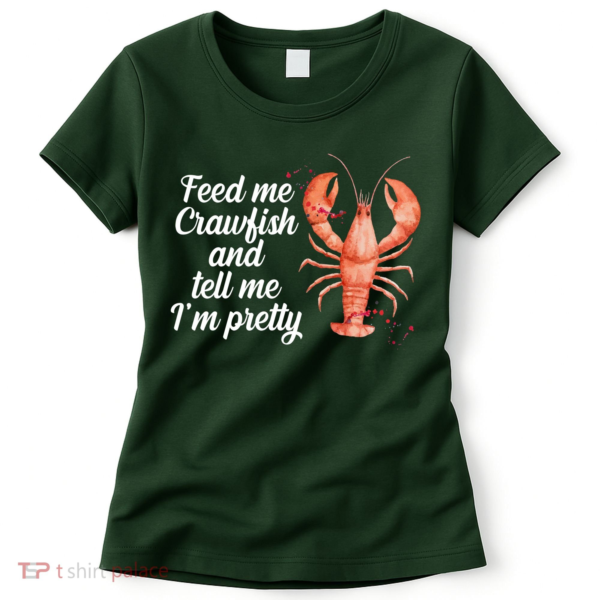 Feed Me Crawfish And Tell Me I'm Pretty Women's T-Shirt