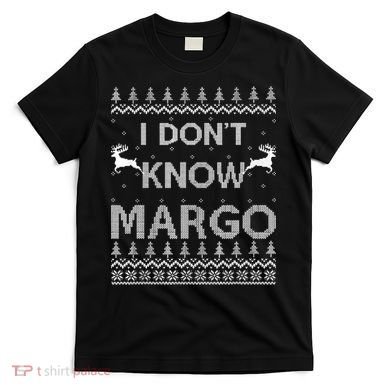 Funny Matching Couple I Dont Know Margo Ugly Christmas T-Shirt
