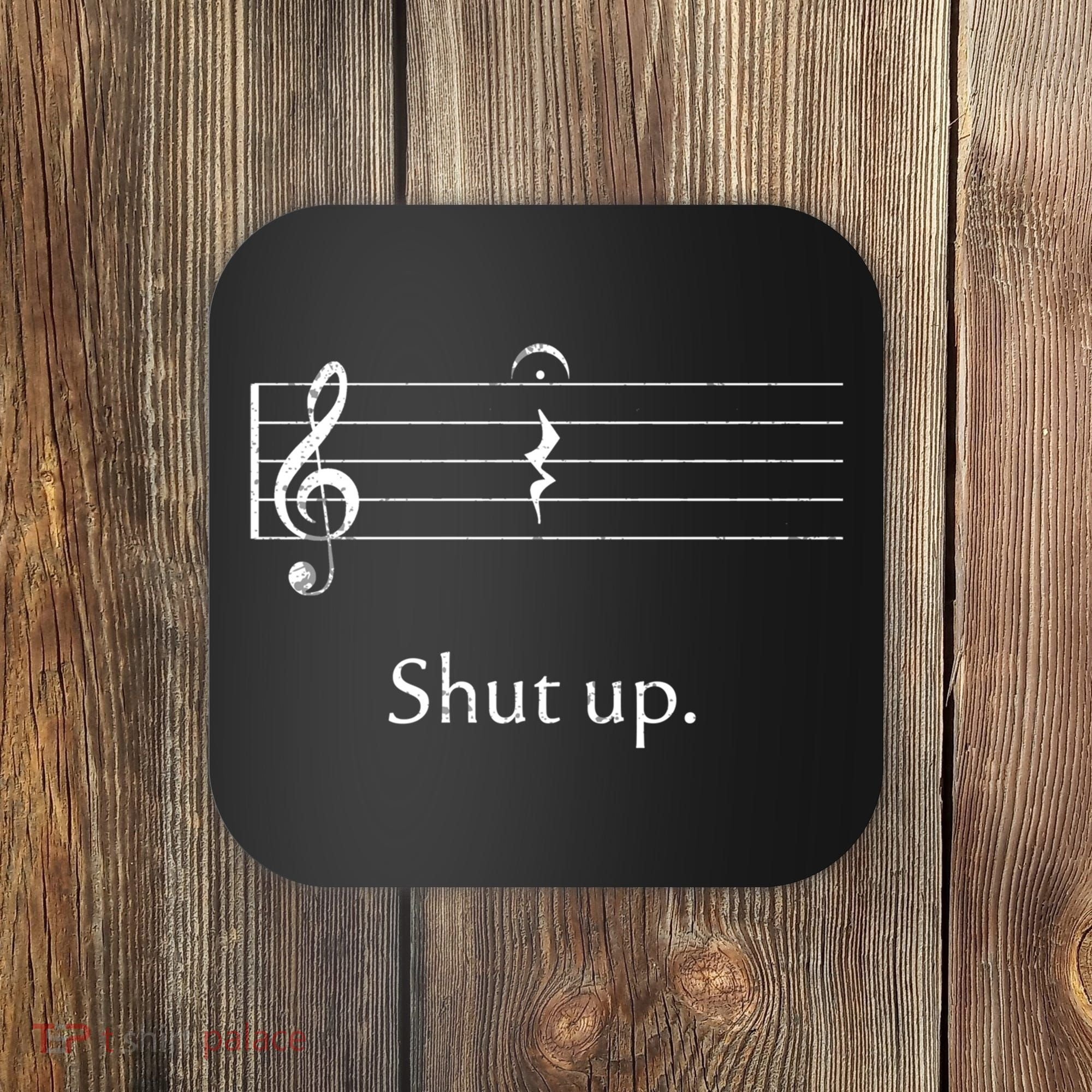 Funny Music Cute Gift Shut Up Quarter Rest And Fermata Coaster