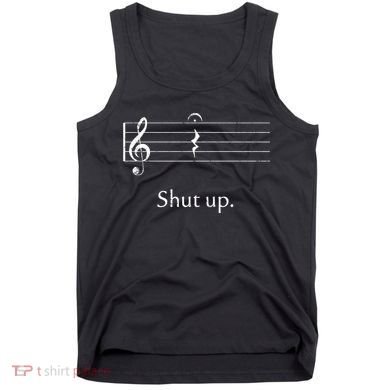 Funny Music Cute Gift Shut Up Quarter Rest And Fermata Tank Top