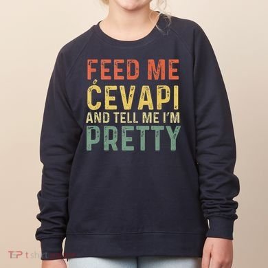 Feed Me Cevapi Funny Balkan Food Women's Sweatshirt