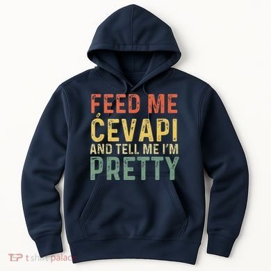 Feed Me Cevapi Funny Balkan Food Hoodie