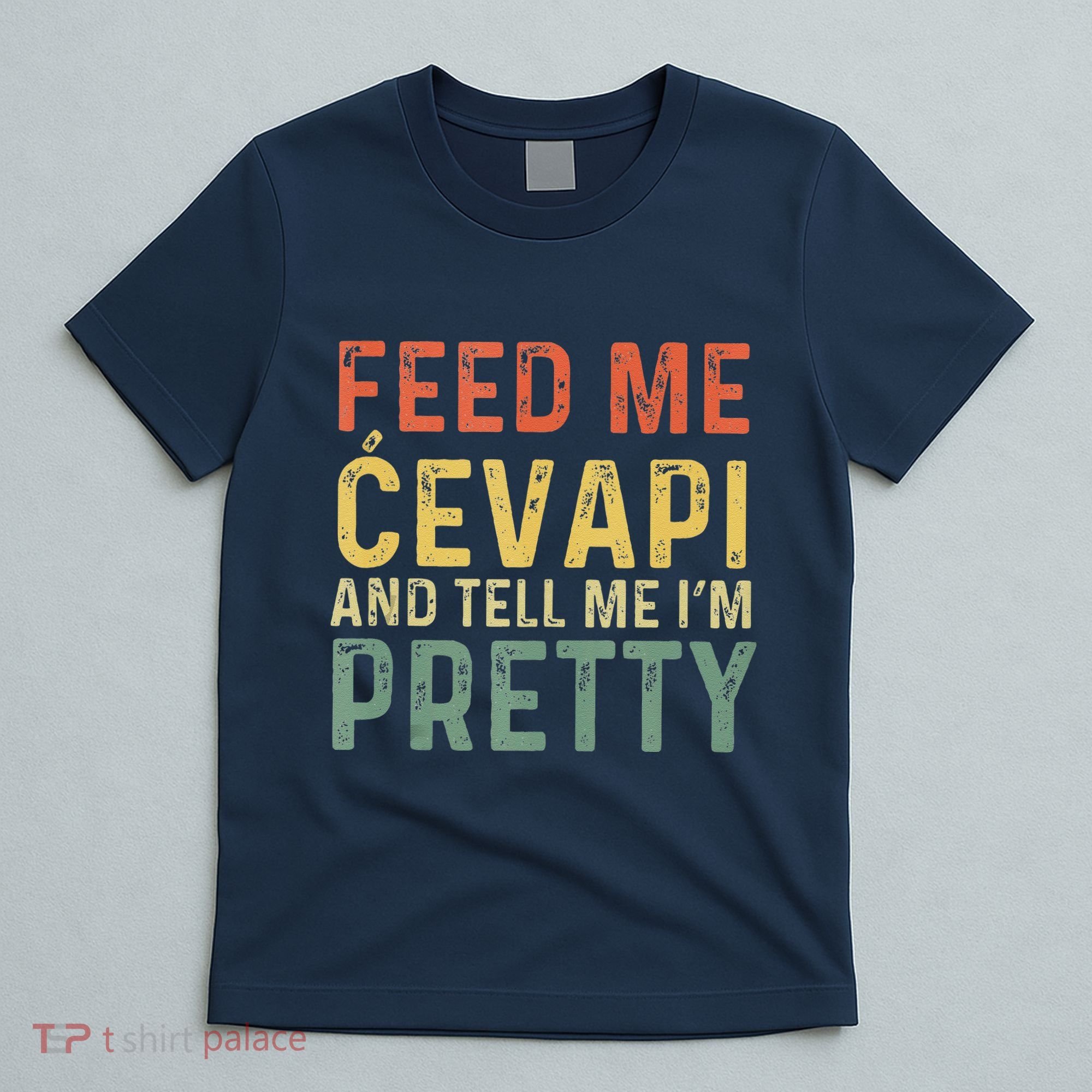 Feed Me Cevapi Funny Balkan Food T-Shirt