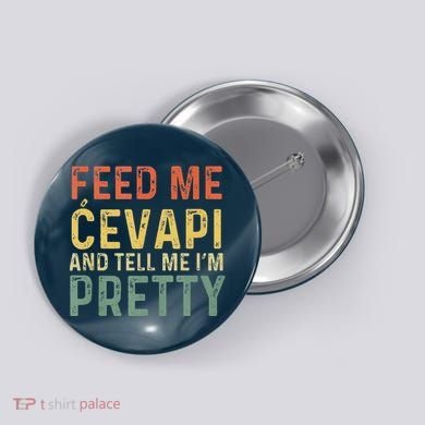 Feed Me Cevapi Funny Balkan Food Button