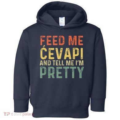 Feed Me Cevapi Funny Balkan Food Toddler Hoodie