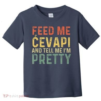 Feed Me Cevapi Funny Balkan Food Toddler T-Shirt