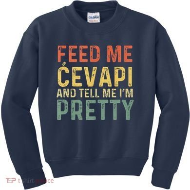 Feed Me Cevapi Funny Balkan Food Kids Sweatshirt