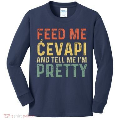 Feed Me Cevapi Funny Balkan Food Kids Long Sleeve Shirt