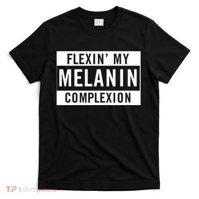 Flexin My Complexion T-Shirt