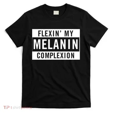 Flexin My Complexion T-Shirt