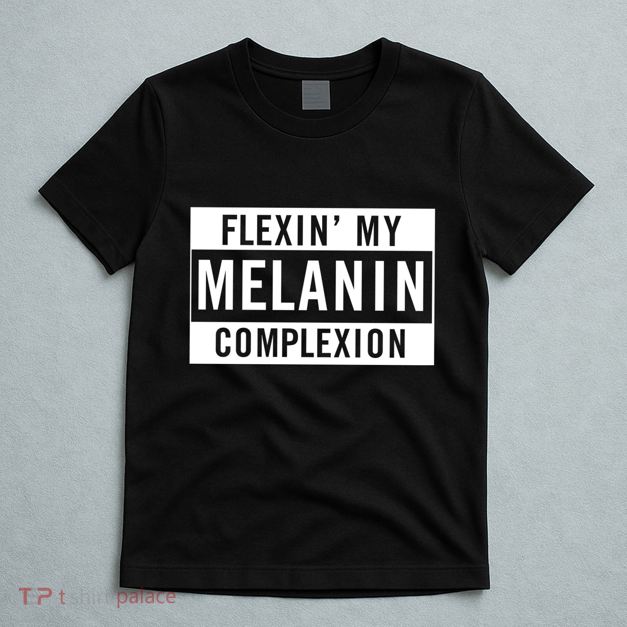 Flexin My Complexion T-Shirt
