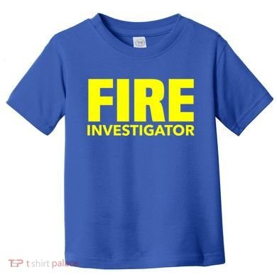 Fire Marshal Commissioner Firefighters Investigators Duty Gift Toddler T-Shirt