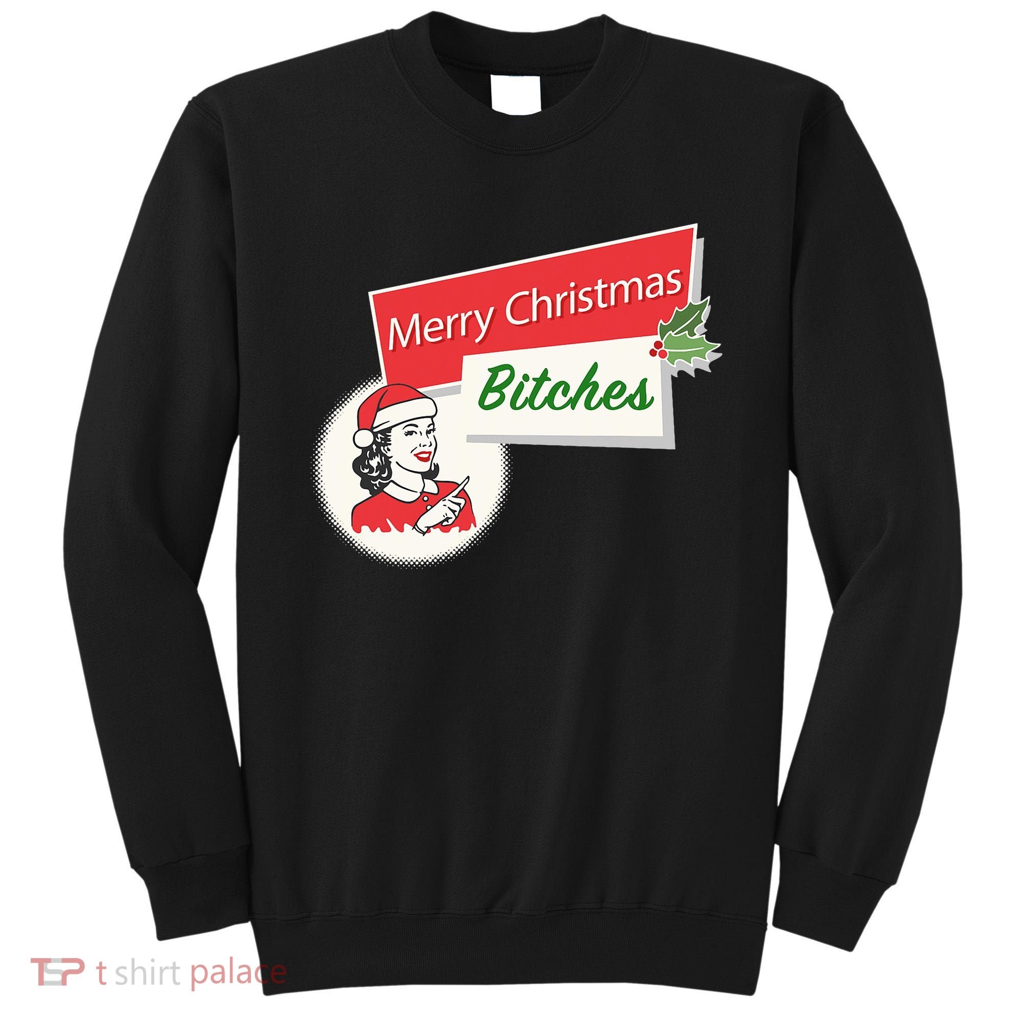Funny Merry Christmas Bitches Inappropriate Adult Sweatshirt
