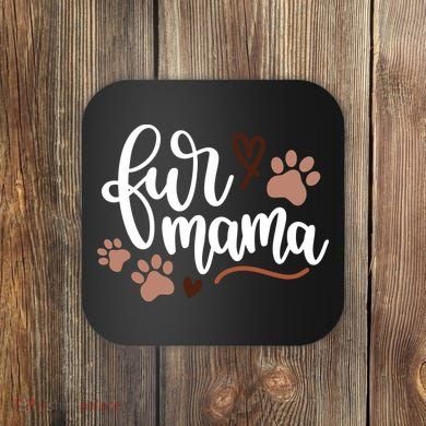 Fur Mama Cute Gift Coaster