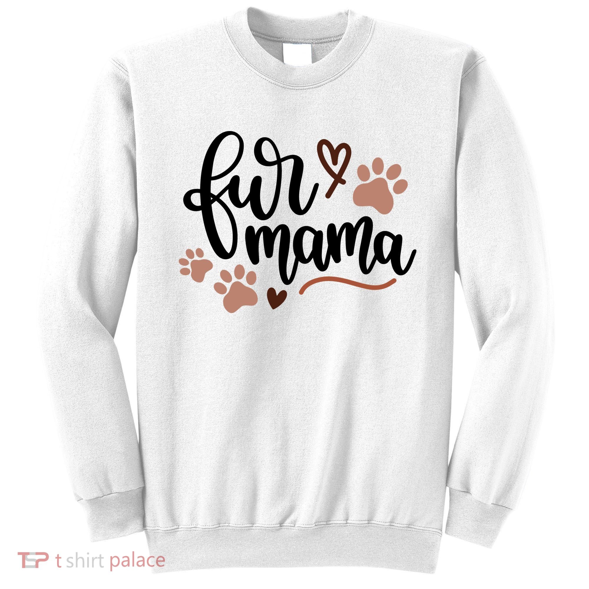 Fur Mama Cute Gift Sweatshirt