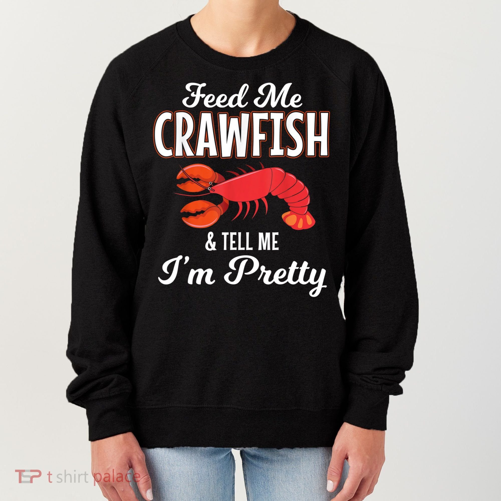 Feed Me Crawfish And Tell Me Im Pretty Funny Mardi Gras Women's Sweatshirt