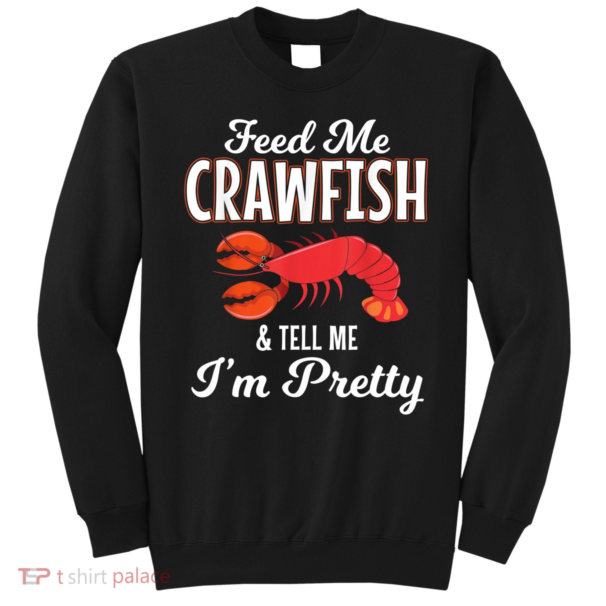 Feed Me Crawfish And Tell Me Im Pretty Funny Mardi Gras Sweatshirt