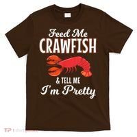 Feed Me Crawfish And Tell Me Im Pretty Funny Mardi Gras T-Shirt thumb 0
