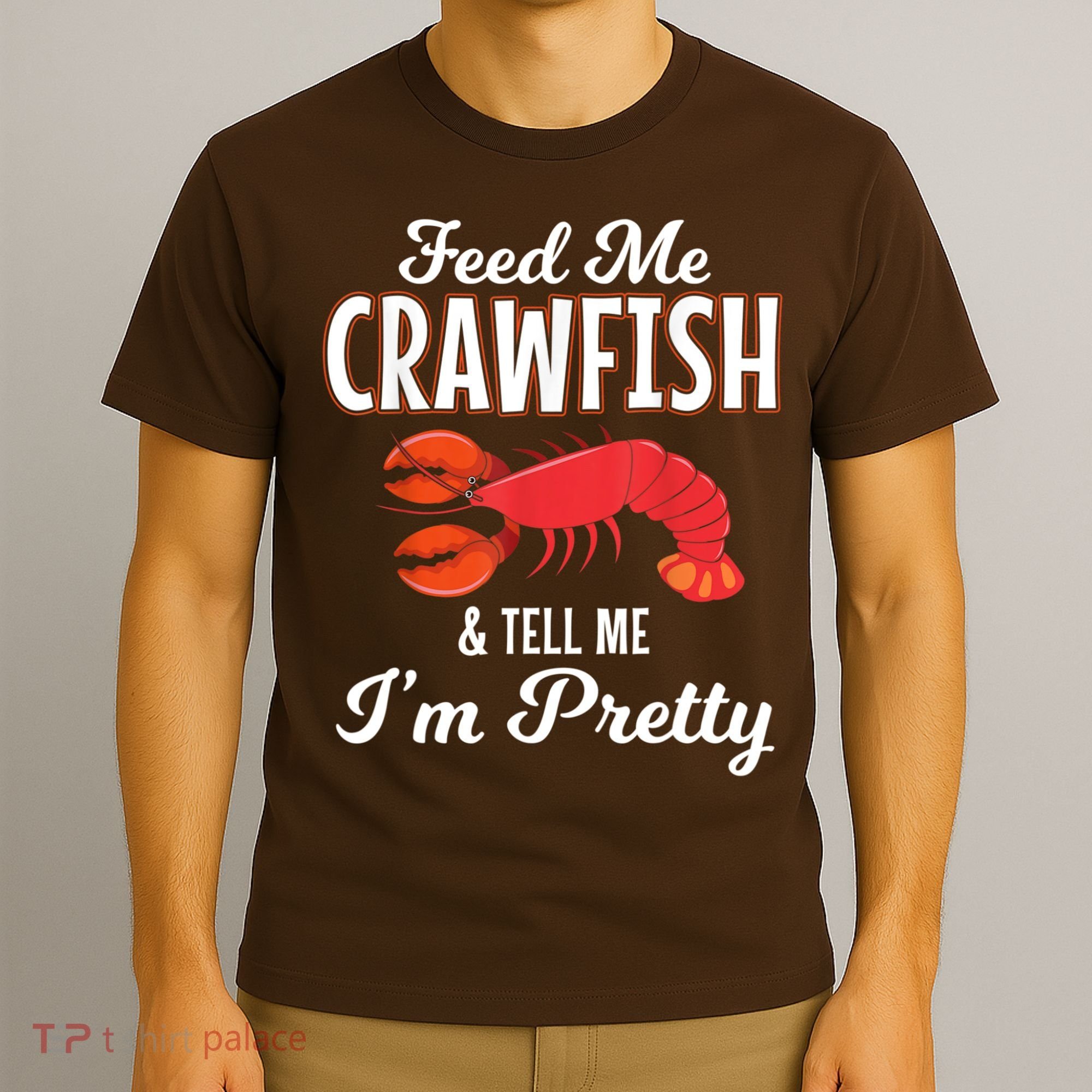 Feed Me Crawfish And Tell Me Im Pretty Funny Mardi Gras T-Shirt