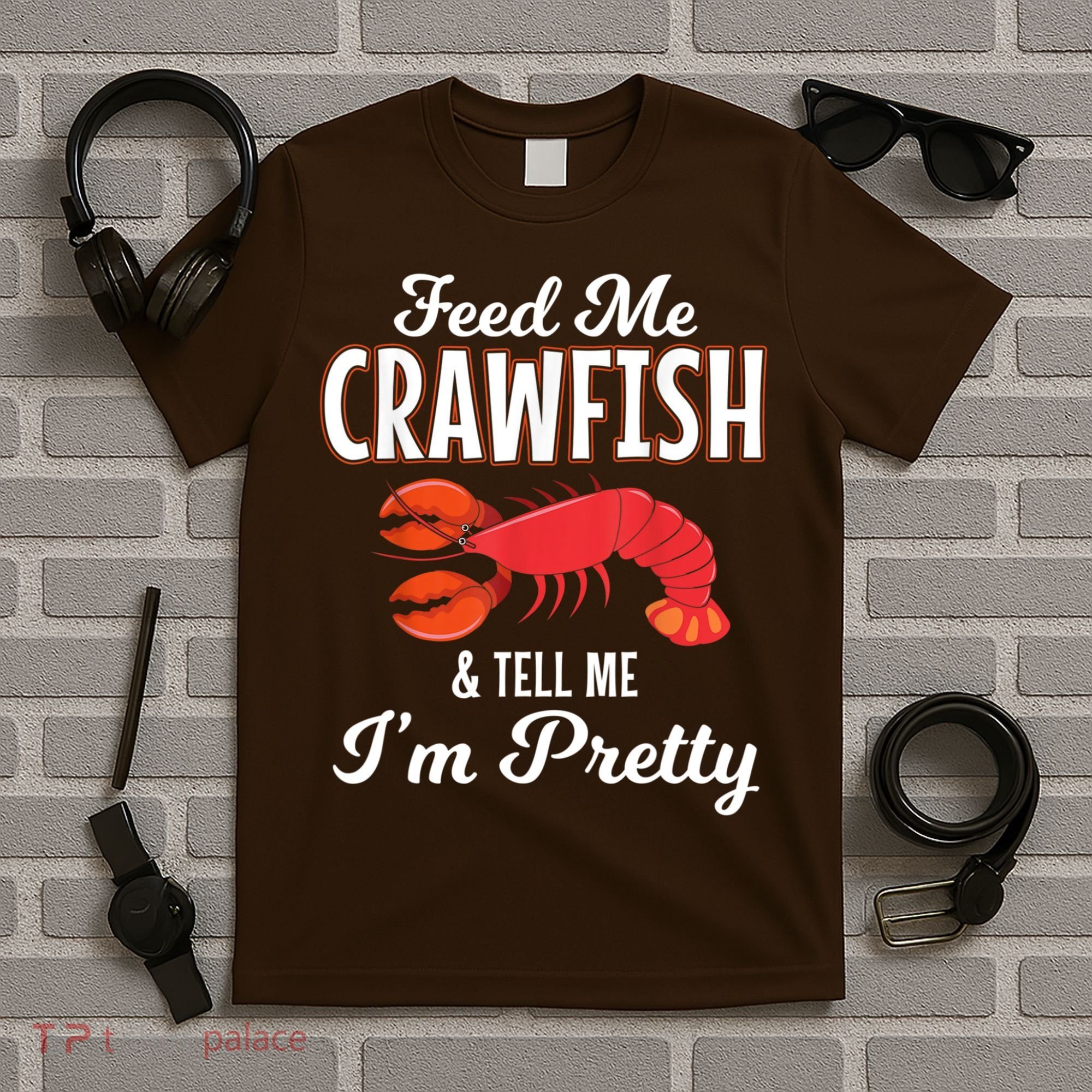 Feed Me Crawfish And Tell Me Im Pretty Funny Mardi Gras T-Shirt