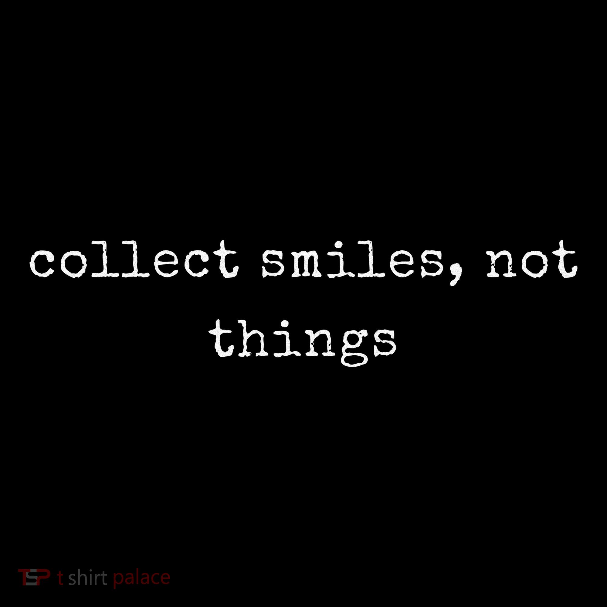 Funny Motivational Collect Smiles Not Things Coffee Mug