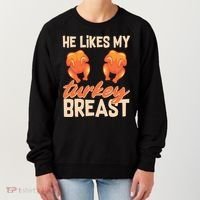 Funny Matching Couples Thanksgiving He Likes My Turkey Breast Women's Sweatshirt thumb 0