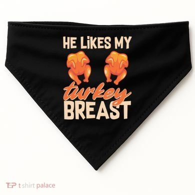 Funny Matching Couples Thanksgiving He Likes My Turkey Breast USA-Made Doggie Bandana