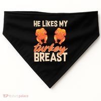 Funny Matching Couples Thanksgiving He Likes My Turkey Breast USA-Made Doggie Bandana thumb 0