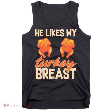 Funny Matching Couples Thanksgiving He Likes My Turkey Breast Tank Top