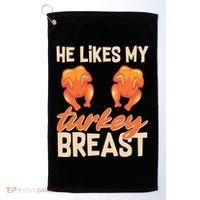Funny Matching Couples Thanksgiving He Likes My Turkey Breast Golf Towel thumb 0