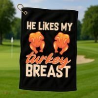 Funny Matching Couples Thanksgiving He Likes My Turkey Breast Golf Towel thumb 1