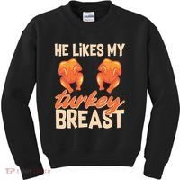 Funny Matching Couples Thanksgiving He Likes My Turkey Breast Kids Sweatshirt thumb 0