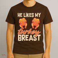 Funny Matching Couples Thanksgiving He Likes My Turkey Breast T-Shirt thumb 3