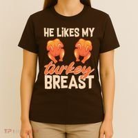 Funny Matching Couples Thanksgiving He Likes My Turkey Breast T-Shirt thumb 4