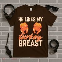 Funny Matching Couples Thanksgiving He Likes My Turkey Breast T-Shirt thumb 5