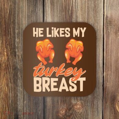 Funny Matching Couples Thanksgiving He Likes My Turkey Breast Coaster