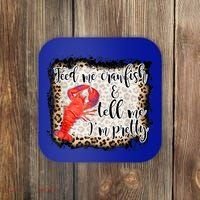Feed Me Crawfish And Tell Me Im Pretty Crawfish Season Gift Coaster thumb 0
