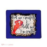 Feed Me Crawfish And Tell Me Im Pretty Crawfish Season Gift Mousepad thumb 0