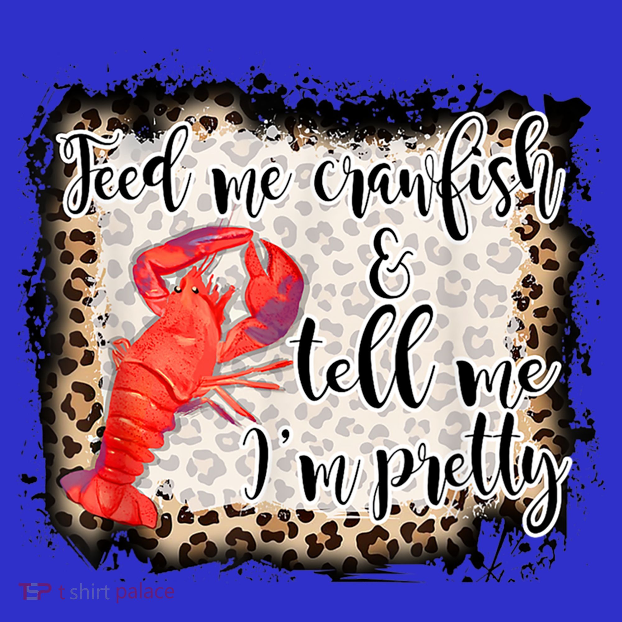 Feed Me Crawfish And Tell Me Im Pretty Crawfish Season Gift Mousepad