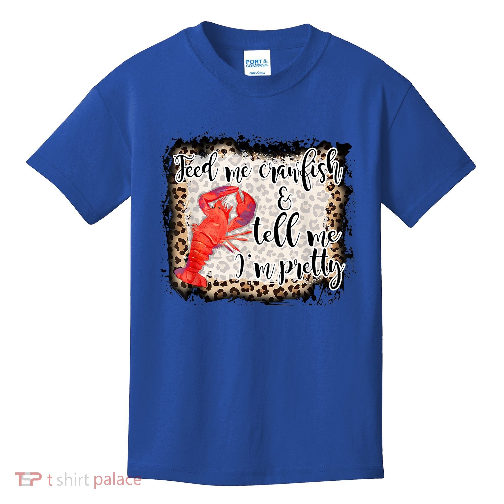 Feed Me Crawfish And Tell Me Im Pretty Crawfish Season Gift Kids T-Shirt