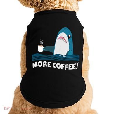 Funny More Coffee Shark Doggie Tank