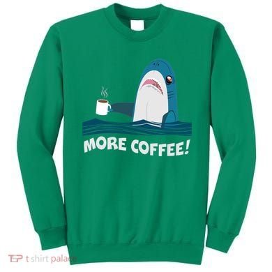 Funny More Coffee Shark Sweatshirt